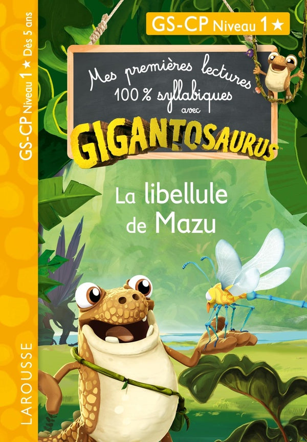 Mes premières lectures 100% syllabiques : Gigantosaurus ; CP ; la libellule de Mazu