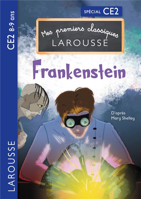 Mes premiers classiques Larousse : Frankenstein ; CE2