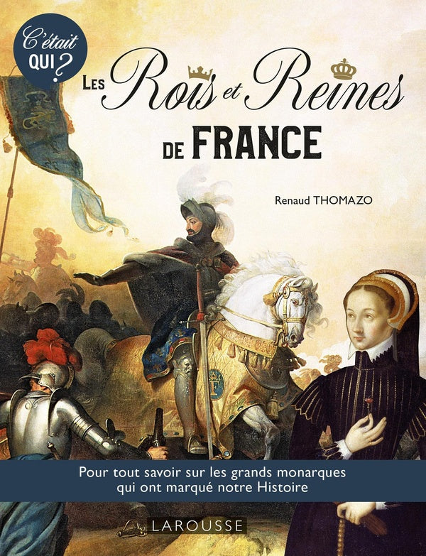 C'était qui ? les rois et reines de France