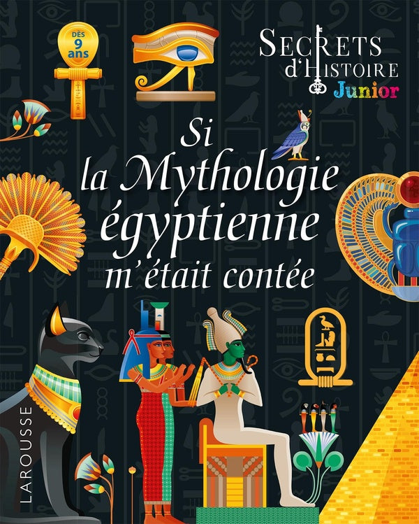 Secrets d'Histoire junior : si la mythologie égyptienne m'était contée