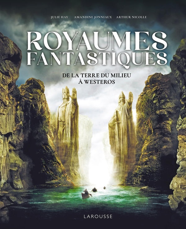 Royaumes Fantastiques : De la Terre du Milieu à Westeros ; Les chefs-d'oeuvre de l'heroic fantasy