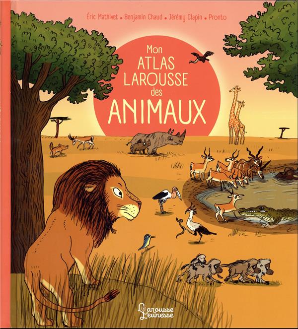Mon atlas Larousse des animaux