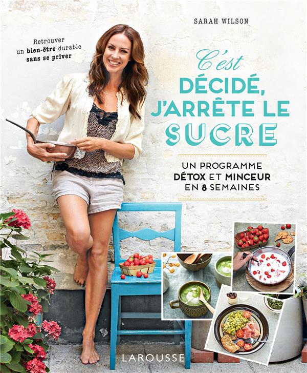 C'est décidé, j'arrête le sucre : Un programme détox et minceur en 8 semaines