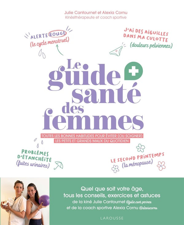 Le guide santé des femmes : Toutes les bonnes habitudes pour éviter (ou soigner) les petits et grands maux du quotidien