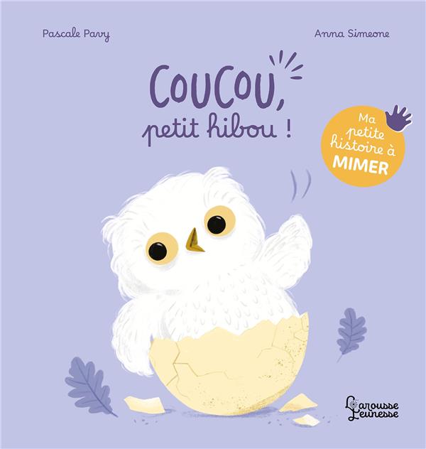 Ma petite histoire à mimer : Coucou, petit hibou !