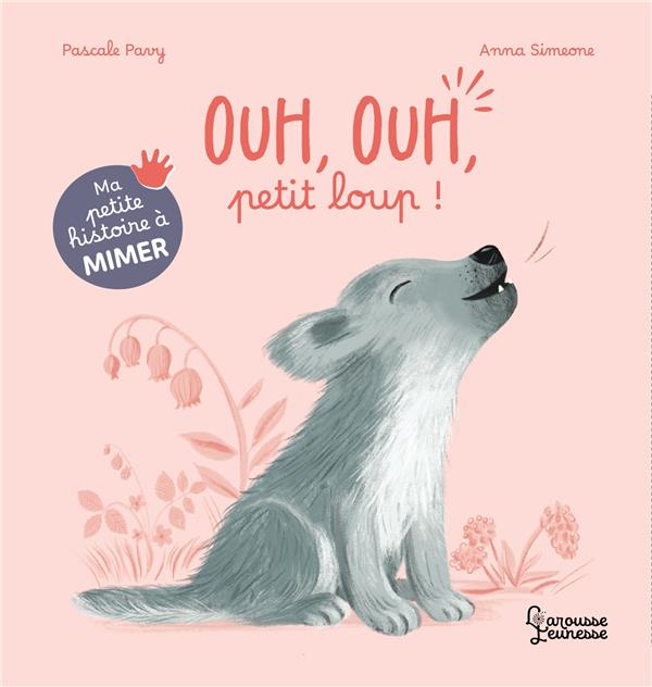 Ma petite histoire à mimer : Ouuh, petit loup !