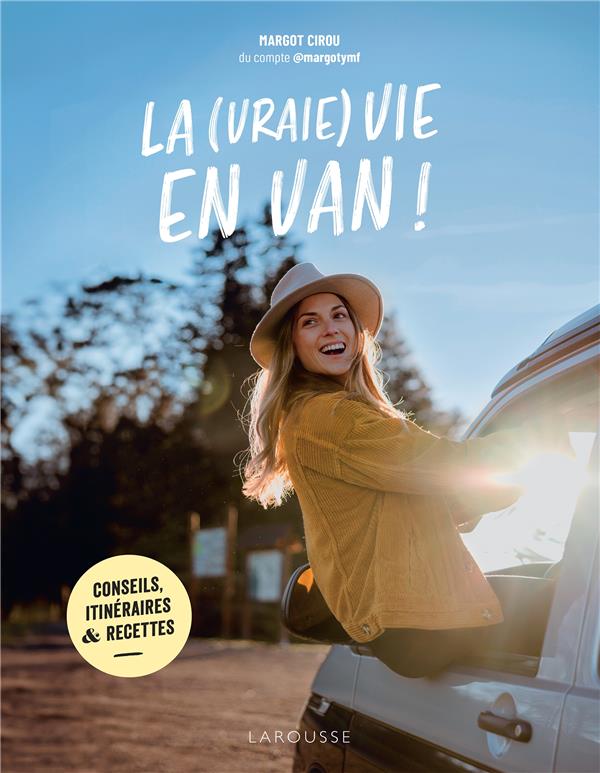 La (vraie) vie en van ! Conseils, itinéraires & recettes