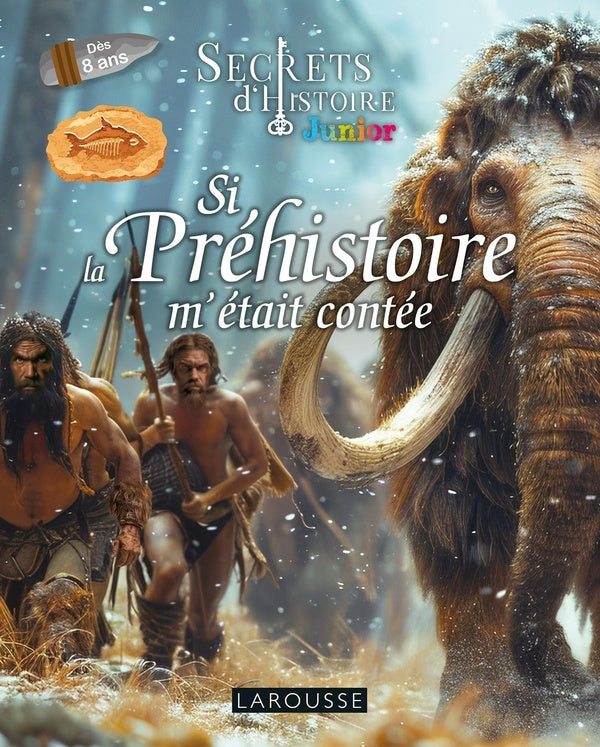 Secrets d'Histoire junior : Si la Préhistoire m'était contée