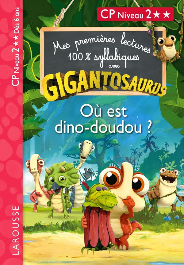 Mes premières lectures 100% syllabiques : Gigantosaurus ; CP Niveau 2 ; Où est dino-doudou ?