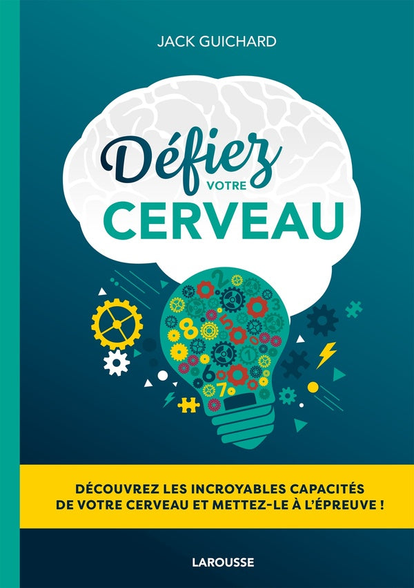 Défiez votre cerveau : Découvrez les incroyables capacités de votre cerveau et mettez-le à l'épreuve !