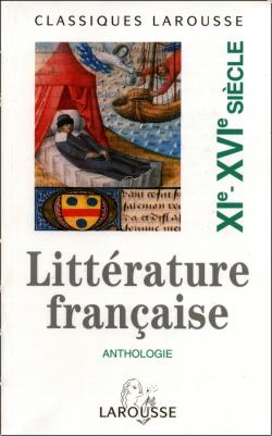 Anthologie de la litterature francaise - le xie - xvie siecle