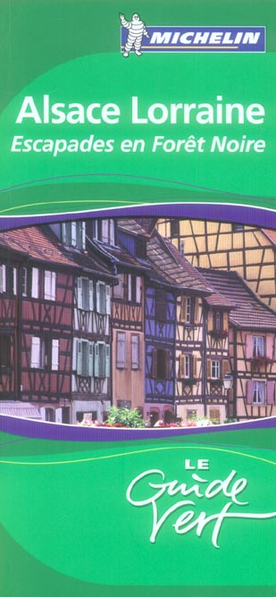 Le guide vert : Alsace Lorraine : escapade en Forêt-Noire