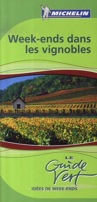 Le guide vert : week-ends dans les vignobles