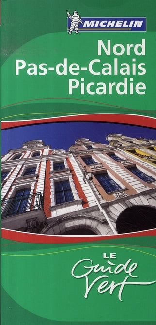 Le guide vert : Nord, Pas-de-Calais, Picardie