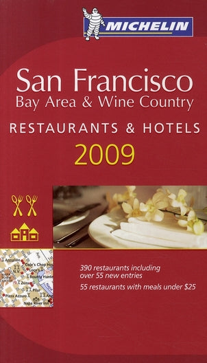Guide rouge Michelin : San Francisco ; bay area and wine country ; restaurants and hotels (édition 2009)