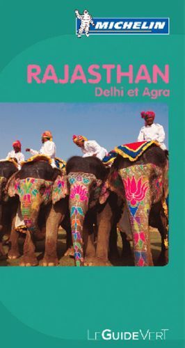 Le guide vert : Rajasthan : Delhi, Agra