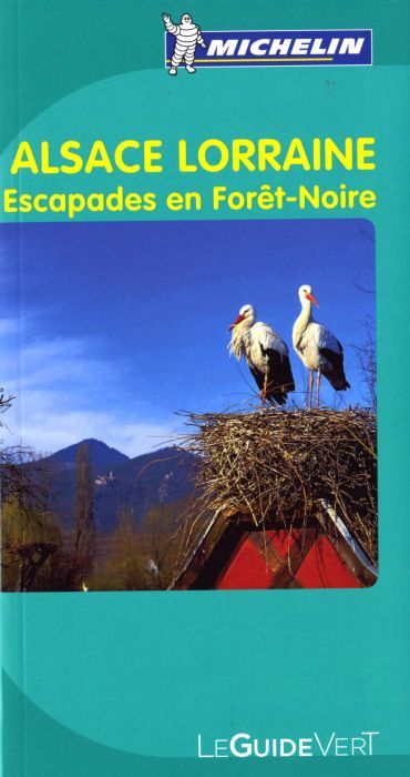 Le guide vert : Alsace Lorraine : escapade en Forêt-Noire