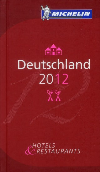 Guide rouge Michelin : Deutschland : Hotels & restaurants (édition 2012)