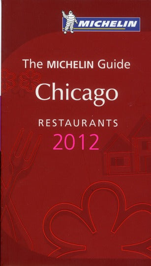 Guide rouge Michelin : Chicago : Restaurants (édition 2012)
