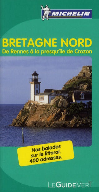 Le guide vert : Bretagne Nord : de Rennes à la presqu'île de Crozon
