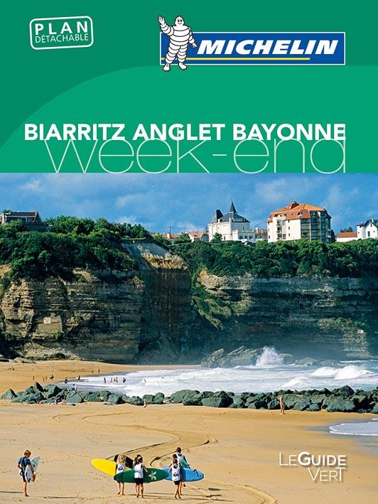 Le guide vert week-end : Bayonne, Anglet, Biarritz