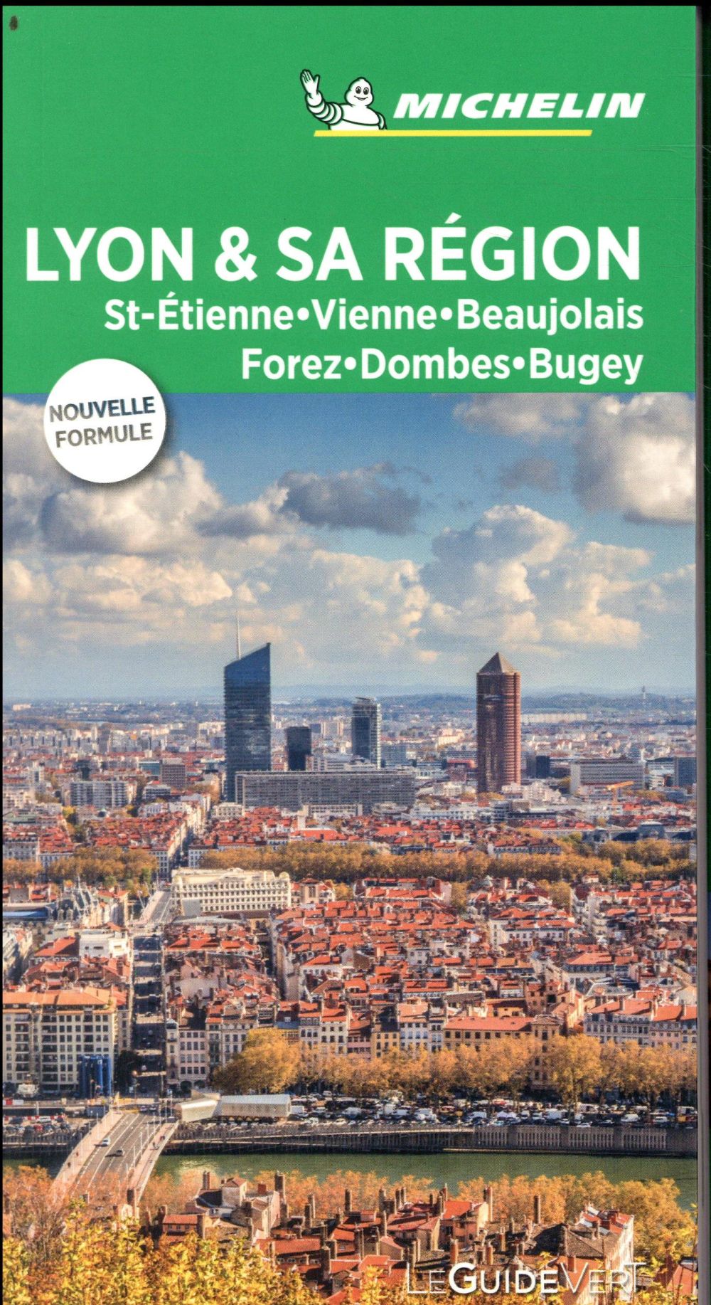 Le guide vert : Lyon et sa région : Saint-Etienne, Vienne, Beaujolais, Forez, Dombes, Bugey