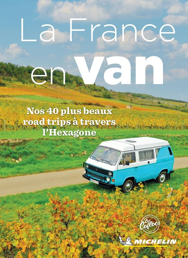 La France en van : Nos 40 plus beaux road trips à travers l'hexagone
