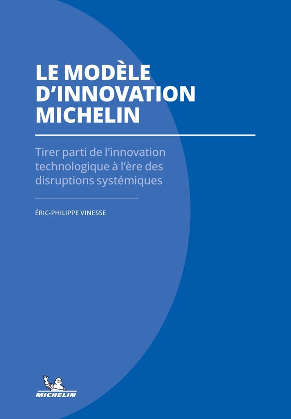 Le modèle d'innovation Michelin : Tirer parti de l'innovation technologique à l'ère des disruptions systémiques