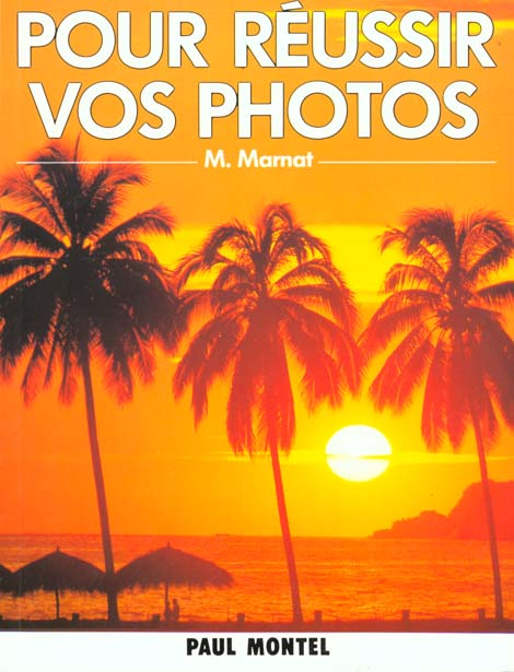 Pour reussir vos photos