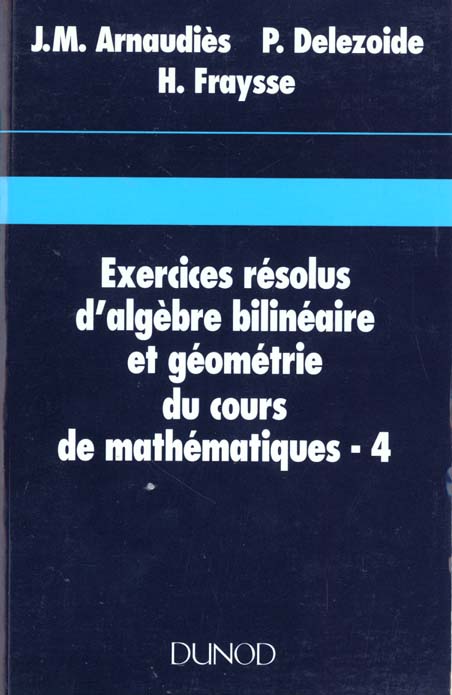 Exercices resolus du cours de mathematiques t.4 ; algebre et geometrie