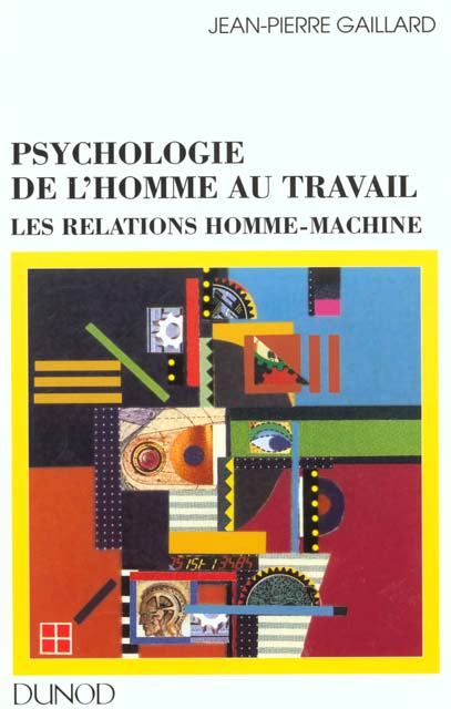 Psychologie de l'homme au travail ; les relations homme-machine