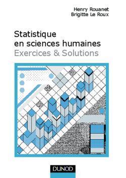 Statistique en sciences humaines ; exercices et solutions