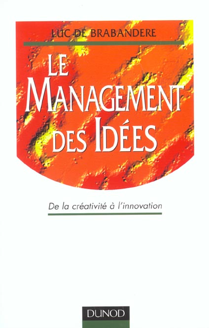 Le management des idees: de la creativite a l'innovation