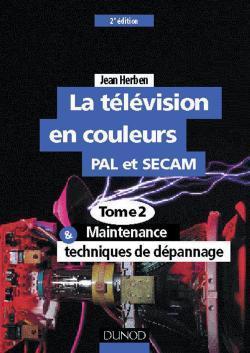 La television en couleurs pal et secam t.2 ; maintenance et techniques de depannage