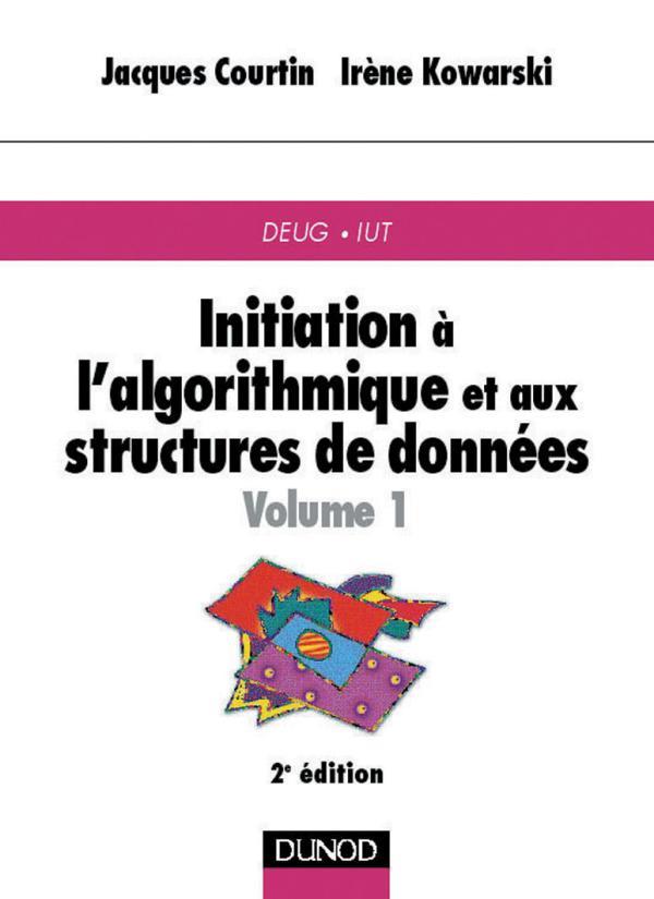 Initiation à l'algorithmique et aux structures de données - Tome 1 - 2ème édition