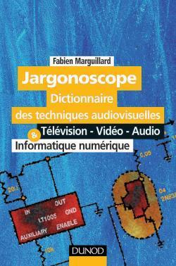 Jargonoscope, dictionnaire des techniques audiovisuelles