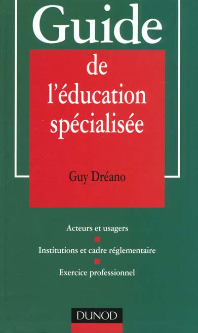 Guide de l'education specialisee ; statut et formation institutions pratiques professionnelles ; 1e edition