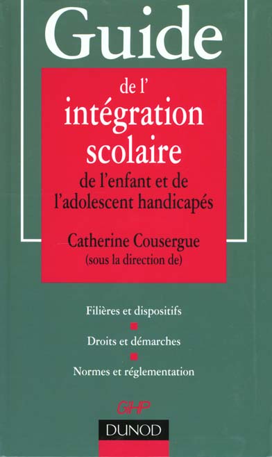 Guide de l'integration scolaire de l'enfant et de l'adolescent handicapes