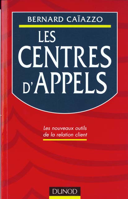 Les centres d'appels ; les nouveaux outils de la relation client