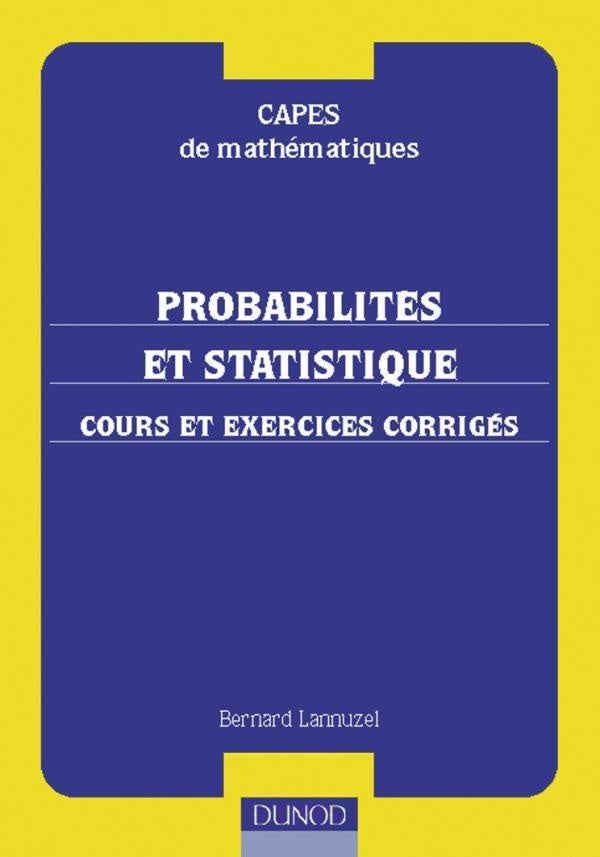 Capes de mathématiques : probabilités et statistique ; cours et exercices corrigés