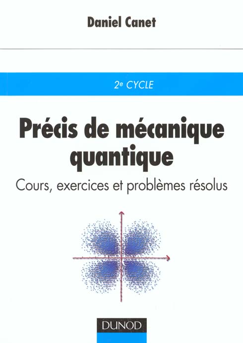 Precis de mecanique quantique ; cours exercices et problemes corriges