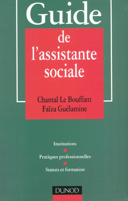 Guide de l'assistante sociale ; institutions, pratiques professionnelles, statuts et formation