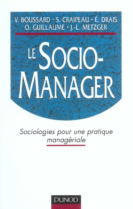 Le socio-manager ;sociologie pour une pratique manageriale