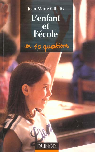 L'enfant et l'ecole en 40 questions