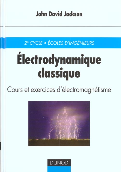 Electrodynamique classique - cours et exercices d'electromagnetisme