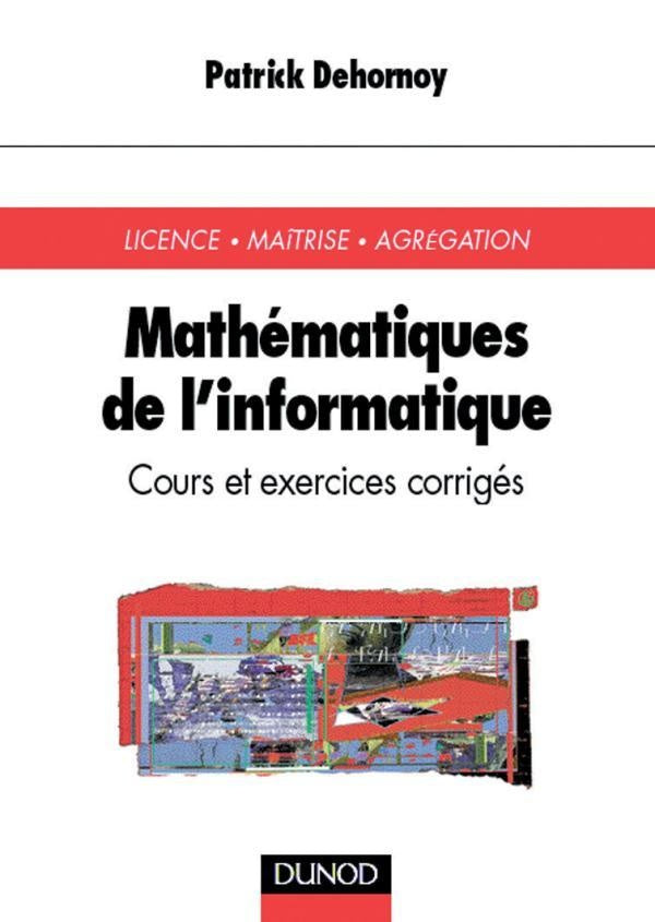 Mathématiques de l'informatique - Cours et exercices corrigés : Cours et exercices corrigés