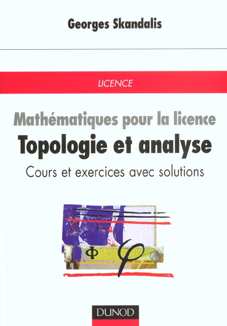 Mathematiques pour la licence ; topologie et analyse ; cours et exercices avec solutions