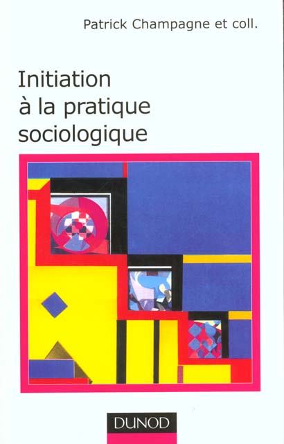 Initiation a la pratique sociologique