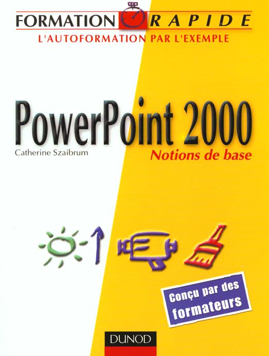 Formation rapide powerpoint 2000 ; notions de base