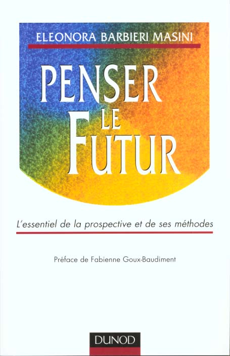 Penser le futur - les bases des etudes prospectives